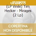 (LP Vinile) Tim Hecker - Mirages (2 Lp) vinile