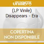 (LP Vinile) Disappears - Era vinile