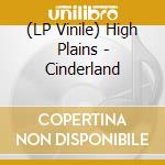 (LP Vinile) High Plains - Cinderland