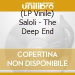 (LP Vinile) Saloli - The Deep End lp vinile di Saloli
