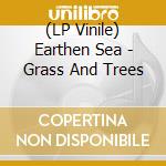 (LP Vinile) Earthen Sea - Grass And Trees lp vinile