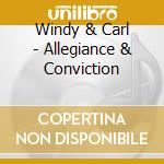 Windy & Carl - Allegiance & Conviction cd