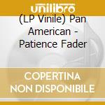 (LP Vinile) Pan American - Patience Fader lp vinile
