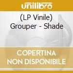 (LP Vinile) Grouper - Shade lp vinile