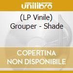 (LP Vinile) Grouper - Shade vinile