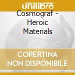 Cosmograf - Heroic Materials cd