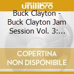 Buck Clayton - Buck Clayton Jam Session Vol. 3: Jazz Party Time cd
