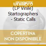 (LP Vinile) Startographers - Static Calls vinile