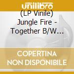 (LP Vinile) Jungle Fire - Together B/W Movin' On vinile