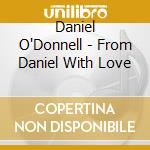 Daniel O'Donnell - From Daniel With Love cd