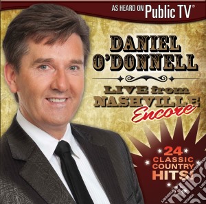 Daniel O'Donnell - Live From Nashville Encore cd musicale di Daniel O'Donnell