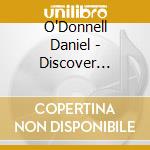 O'Donnell Daniel - Discover Daniel cd musicale di O'Donnell Daniel