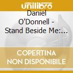 Daniel O'Donnell - Stand Beside Me: The Complete Pbs Performance cd