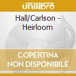 Hall/Carlson - Heirloom cd