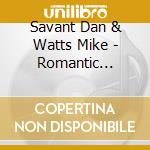 Savant Dan & Watts Mike - Romantic Inspirations cd musicale di Savant Dan & Watts Mike