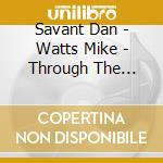 Savant Dan - Watts Mike - Through The Years cd
