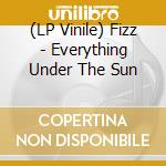 (LP Vinile) Fizz - Everything Under The Sun vinile