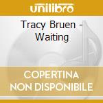 Tracy Bruen - Waiting cd