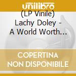 (LP Vinile) Lachy Doley - A World Worth Fighting For (Translucent Blue Vinyl)