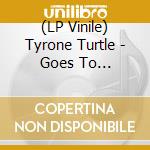 (LP Vinile) Tyrone Turtle - Goes To Argentina (7') vinile
