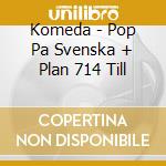 Komeda - Pop Pa Svenska + Plan 714 Till cd musicale