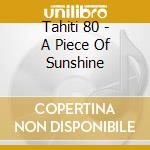 Tahiti 80 - A Piece Of Sunshine cd musicale di Tahiti 80