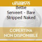 Bettie Serveert - Bare Stripped Naked cd
