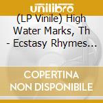 (LP Vinile) High Water Marks, Th - Ecstasy Rhymes - Blue Edition lp vinile