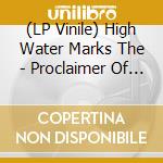 (LP Vinile) High Water Marks The - Proclaimer Of Things lp vinile