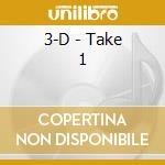 3-D - Take 1 cd