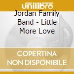 Jordan Family Band - Little More Love cd