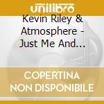 Kevin Riley & Atmosphere - Just Me And You cd