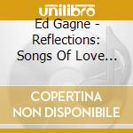 Ed Gagne - Reflections: Songs Of Love & Inspiration cd