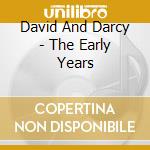 David And Darcy - The Early Years cd
