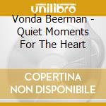 Vonda Beerman - Quiet Moments For The Heart cd