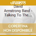 David Armstrong Band - Talking To The Choir cd