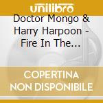 Doctor Mongo & Harry Harpoon - Fire In The Hole cd