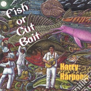 Harry Harpoon - Fish Or Cut Bait cd musicale di Harry Harpoon