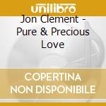 Jon Clement - Pure & Precious Love cd