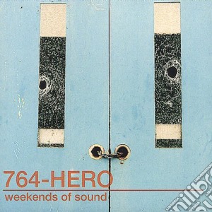 764-Hero - Weekends Of Sound cd musicale di 764