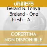 Gerard & Tonya Breland - One Flesh - A Sacrifice Of Praise cd