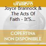 Joyce Brannock & The Acts Of Faith - It'S Alright cd musicale di Joyce Brannock & The Acts Of Faith