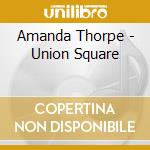 Amanda Thorpe - Union Square cd