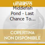 Middlefish Pond - Last Chance To Breathe cd
