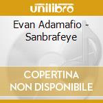 Evan Adamafio - Sanbrafeye cd