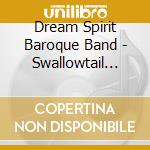Dream Spirit Baroque Band - Swallowtail Butterfly: Folk Chamber Music cd
