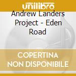 Andrew Landers Project - Eden Road cd