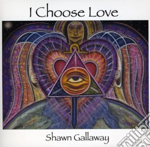 Shawn Gallaway - I Choose Love cd musicale di Shawn Gallaway