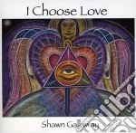 Shawn Gallaway - I Choose Love cd