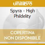 Spyra - High Phildelity cd musicale di Spyra